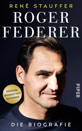 Roger Federer: Die Biografie | Vollständig aktualisiertes Buch über den Tennis-Spieler und seine Laufbahn und sein mentales Erfolgsgeheimnis vor und nach Karriereende Roger Federer: Die Biografie | Vollständig aktualisiertes Buch über den Tennis-Spieler und seine Laufbahn und sein mentales Erfolgsgeheimnis vor und nach Karriereende
