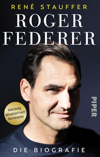 Roger Federer: Die Biografie | Vollständig aktualisiertes Buch über den Tennis-Spieler und seine Laufbahn und sein mentales Erfolgsgeheimnis vor und nach Karriereende Roger Federer: Die Biografie | Vollständig aktualisiertes Buch über den Tennis-Spieler und seine Laufbahn und sein mentales Erfolgsgeheimnis vor und nach Karriereende von Piper Taschenbuch