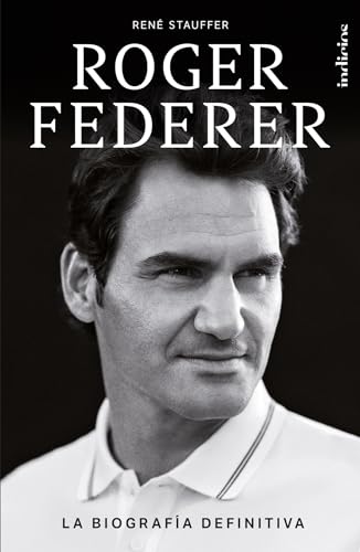 Roger Federer: La biografía definitiva (Indicios no ficción) von Indicios