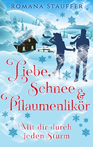 Liebe, Schnee & Pflaumenlikör: Mit dir durch jeden Sturm von Books on Demand GmbH