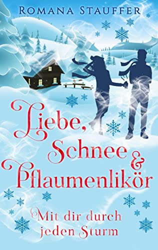 Liebe, Schnee & Pflaumenlikör: Mit dir durch jeden Sturm