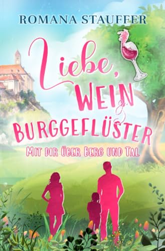 Liebe, Wein & Burggeflüster: Mit dir über Berg und Tal (Swiss-Mountain-Love-Dilogie)