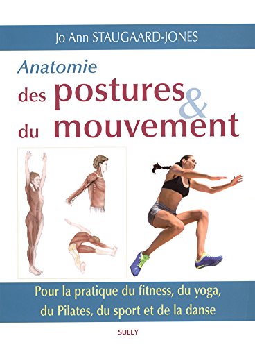 Anatomie des postures et du mouvement: Pour la pratique du fitness, du yoga, du pilates, du sport et de la danse von SULLY