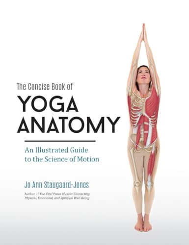The Concise Book of Yoga Anatomy: An Illustrated Guide to the Science of Motion von North Atlantic Books