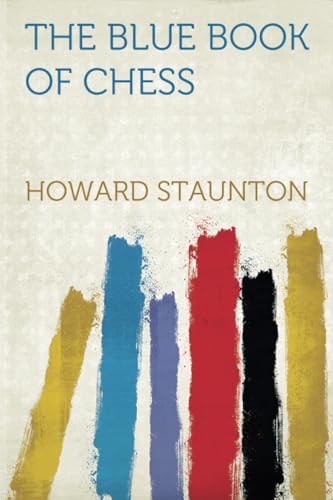 The Blue Book of Chess The Blue Book of Chess von HardPress Publishing