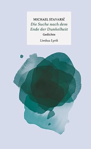 Die Suche nach dem Ende der Dunkelheit: Gedichte (Limbus Lyrik) von Limbus Verlag