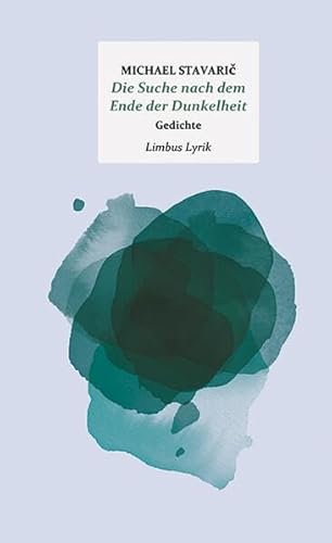 Die Suche nach dem Ende der Dunkelheit: Gedichte (Limbus Lyrik)