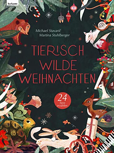 Tierisch wilde Weihnachten – 24 Tiere erzählen – Das Weihnachtsbuch für Naturfreaks von Leykam