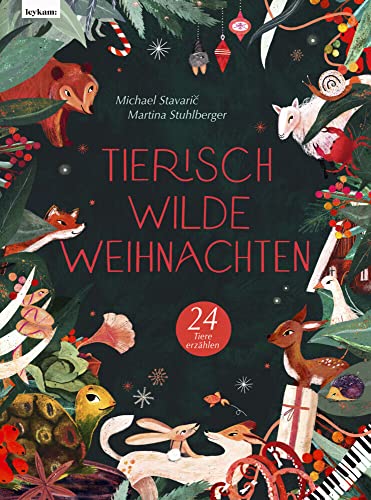Tierisch wilde Weihnachten – 24 Tiere erzählen – Das Weihnachtsbuch für Naturfreaks Tierisch wilde Weihnachten – 24 Tiere erzählen – Das Weihnachtsbuch für Naturfreaks