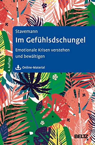 Im Gefühlsdschungel: Emotionale Krisen verstehen und bewältigen. Mit Online-Material von Beltz