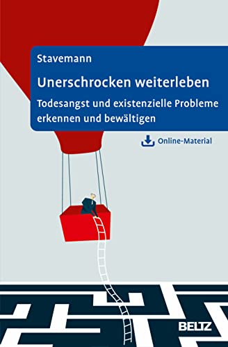 Unerschrocken weiterleben: Todesangst und existenzielle Probleme erkennen und bewältigen. Mit Online-Material von Psychologie Verlagsunion