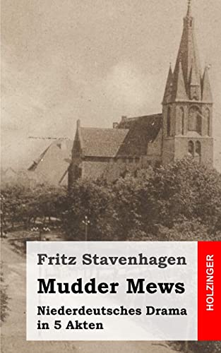 Mudder Mews: Niederdeutsches Drama in 5 Akten von CREATESPACE