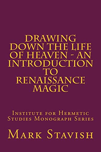Drawing Down the Life of Heaven - An Introduction to Renaissance Magic: Institute for Hermetic Studies Monograph Series von CREATESPACE