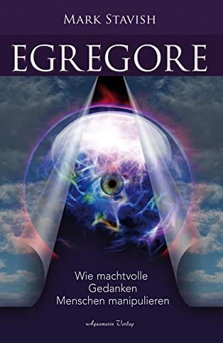 Egregore – Wie machtvolle Gedanken Menschen manipulieren von Aquamarin- Verlag GmbH