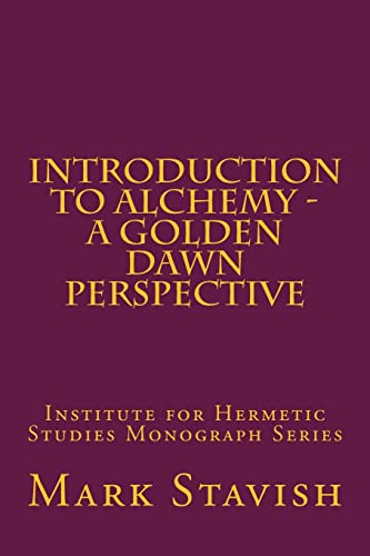 Introduction to Alchemy - A Golden Dawn Perspective (IHS Monograph Series, Band 8) von CREATESPACE