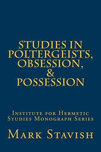 Studies in Poltergeists, Obsession, & Possession: Institute for Hermetic Studies Monograph Series (IHS Monograph Series, Band 6) von CREATESPACE