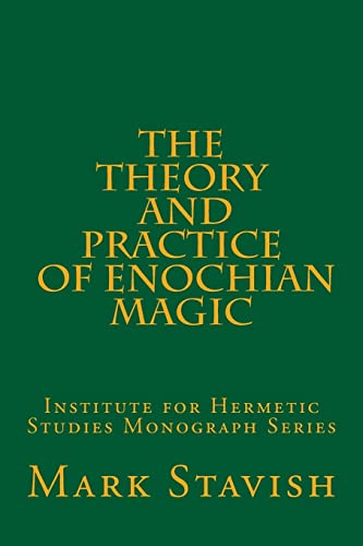 The Theory and Practice of Enochian Magic: Institute for Hermetic Studies Monograph Series von CREATESPACE