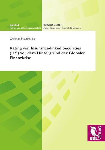 Rating von Insurance-linked Securities (ILS) vor dem Hintergrund der Globalen Finanzkrise (Versicherungswirtschaft) von Josef Eul Verlag GmbH