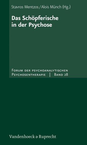 Das Schöpferische in der Psychose (Forum der Psychoanalytischen Psychosentherapie: Schriftenreihe des Frankfurter Psychoseprojektes e.V. (FPP), Band 28)