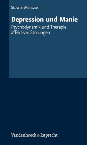 Depression und Manie. Psychodynamik und Therapie affektiver Störungen von Vandenhoeck + Ruprecht