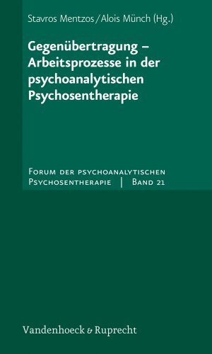 Gegenübertragung - Arbeitsprozesse in der psychoanalytischen Psychosentherapie: Forum der psychoanalytischen Psychosentherapie 21 (Forum der ... Psychoseprojektes e.V. (FPP), Band 21)
