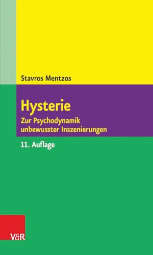 Hysterie. Zur Psychodynamik unbewusster Inszenierungen von Vandenhoeck + Ruprecht