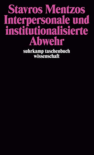 Interpersonale und institutionalisierte Abwehr (suhrkamp taschenbuch wissenschaft)