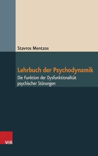 Vandenhoeck + Ruprecht Lehrbuch der Psychodynamik: Die Funktion der Dysfunktionalität psychischer Störungen von Vandenhoeck + Ruprecht