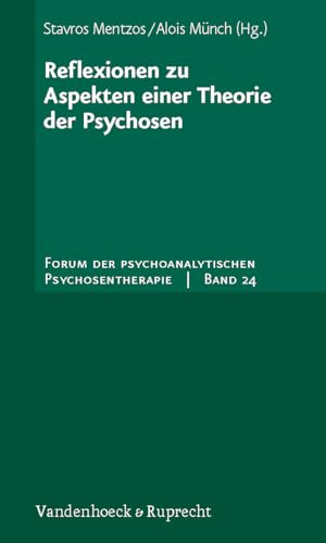 Reflexionen zu Aspekten einer Theorie der Psychosen (Forum der Psychoanalytischen Psychosentherapie: Schriftenreihe des Frankfurter Psychoseprojektes e.V. (FPP), Band 24)