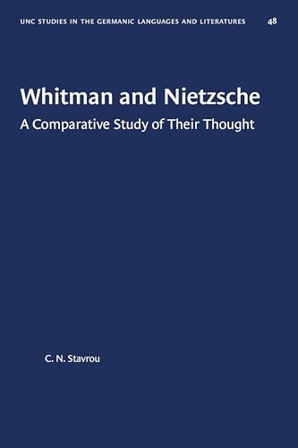 Whitman and Nietzsche: A Comparative Study of Their Thought (University of North Carolina Studies in Germanic Languages and Literature, Band 48) von University of North Carolina Press