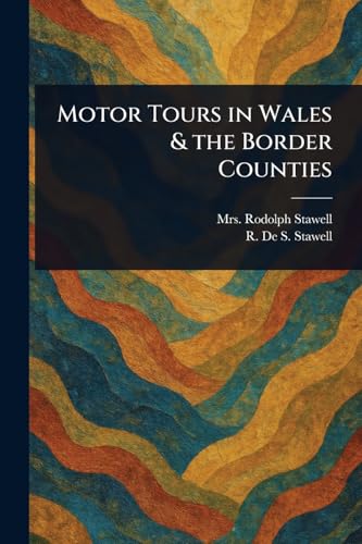 Motor Tours in Wales & the Border Counties von Anson Street Press