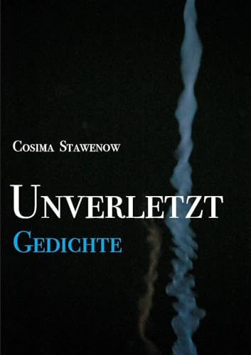 Unverletzt: Gedichte