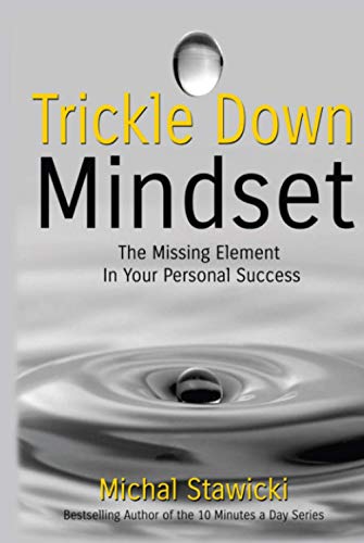 Trickle Down Mindset: The Missing Element In Your Personal Success