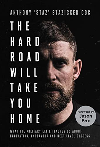 The Hard Road Will Take You Home: What the Special Forces Teaches Us About Innovation, Endeavour and Next-Level von Atlantic Books