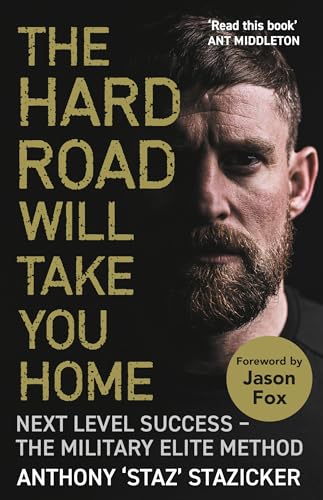 The Hard Road Will Take You Home: Next Level Success - The Military Elite Method