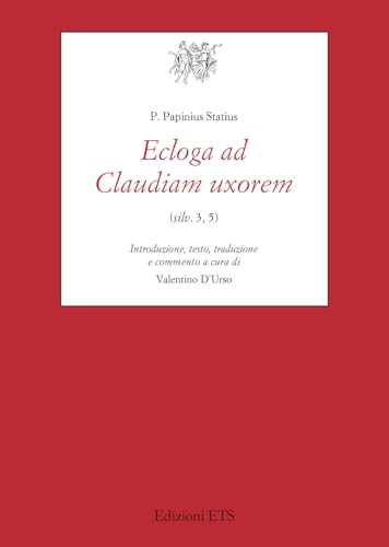 Ecloga ad Claudiam uxorem (Testi e studi di cultura classica) von Edizioni ETS
