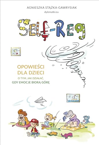 Self-regulation: Opowieści dla dzieci o tym, jak działać, gdy emocje biorą górę