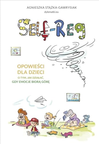 Self-regulation: Opowieści dla dzieci o tym, jak działać, gdy emocje biorą górę