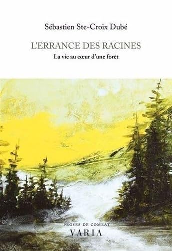 L'Errance des racines: La vie au coeur d'une forêt: La vie au coeur d'une foret L'Errance des racines: La vie au coeur d'une forêt: La vie au coeur d'une foret von Varia