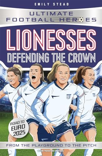 Lionesses: Defending the Crown (Ultimate Football Heroes): Collect them all! von Dino Books