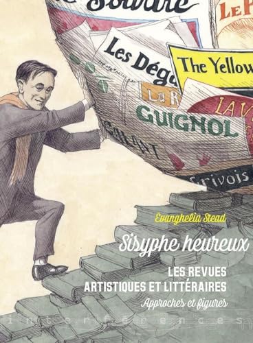 Sisyphe heureux: Les revues artistiques et littéraires. Approches et figures