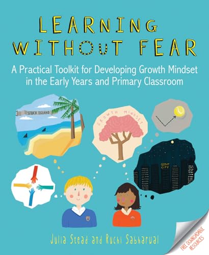 Learning Without Fear: A Practical Toolkit for Developing Growth Mindset in the Early Years and Primary Classroom von Crown House Publishing