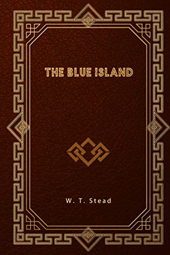The Blue Island: Experiences of a New Arrival Beyond the Veil von Independently published