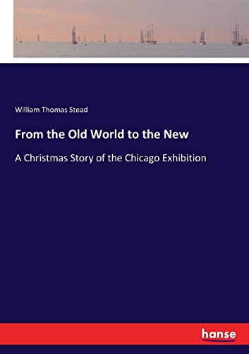 From the Old World to the New: A Christmas Story of the Chicago Exhibition von Hansebooks