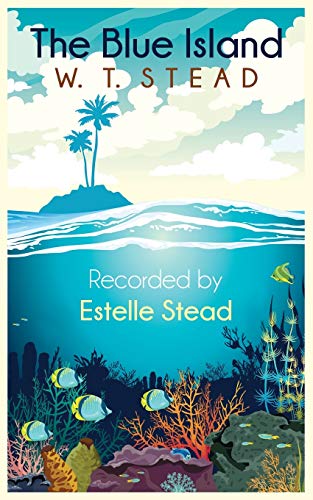 The Blue Island: Experiences of a New Arrival Beyond the Veil von White Crow Books