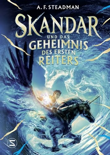 Skandar und das Geheimnis des Ersten Reiters: Einhörner, Helden und Magie | Internationale Fantasy-Erfolgsreihe für Jugendliche Skandar und das Geheimnis des Ersten Reiters: Einhörner, Helden und Magie | Internationale Fantasy-Erfolgsreihe für Jugendliche