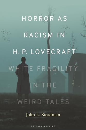 Horror as Racism in H. P. Lovecraft: White Fragility in the Weird Tales von Bloomsbury Academic