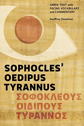 Sophocles' Oedipus Tyrannus: Greek Text with Facing Vocabulary and Commentary Sophocles' Oedipus Tyrannus: Greek Text with Facing Vocabulary and Commentary von Geoffrey Steadman