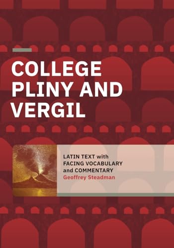 College Pliny and Vergil: Latin Text with Facing Vocabulary and Commentary von Geoffrey Steadman