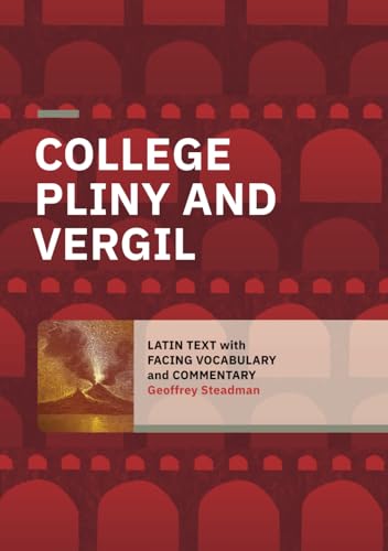 College Pliny and Vergil: Latin Text with Facing Vocabulary and Commentary College Pliny and Vergil: Latin Text with Facing Vocabulary and Commentary von Geoffrey Steadman